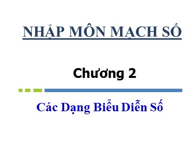 Bài giảng Nhập môn Mạch số - Chương 2: Các dạng biểu diễn số