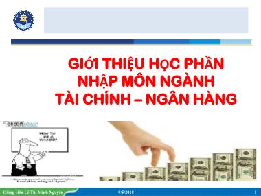 Bài giảng Nhập môn ngành Tài chính-Ngân hàng - Bài 1: Giới thiệu Học phần - Lê Thị Minh Nguyên