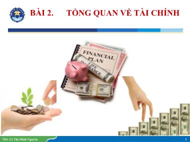 Bài giảng Nhập môn ngành Tài chính-Ngân hàng - Bài 2: Tổng quan về tài chính - Lê Thị Minh Nguyên