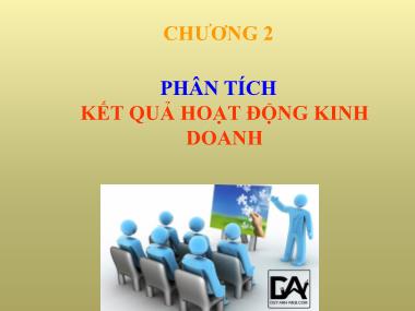 Bài giảng Phân tích hoạt động kinh doanh - Chương 2: Phân tích kết quả hoạt động kinh doanh