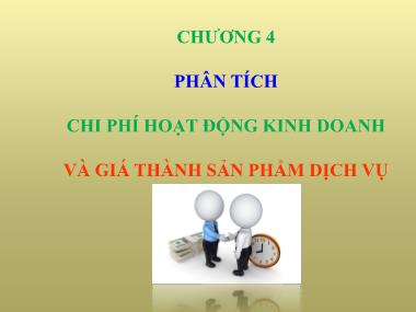 Bài giảng Phân tích hoạt động kinh doanh - Chương 4: Phân tích chi phí hoạt động kinh doanh và giá thành sản phẩm dịch vụ