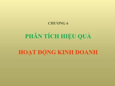 Bài giảng Phân tích hoạt động kinh doanh - Chương 6: Phân tích hiệu quả hoạt động kinh doanh