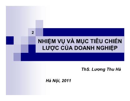 Bài giảng Quản trị chiến lược - Chương 2: Nhiệm vụ và mục tiêu chiến lược của doanh nghiệp - Lương Thu Hà