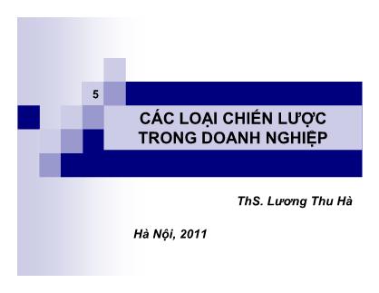 Bài giảng Quản trị chiến lược - Chương 5: Các loại chiến lược trong doanh nghiệp - Lương Thu Hà