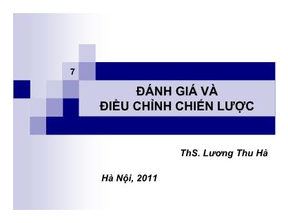 Bài giảng Quản trị chiến lược - Chương 7: Đánh giá và điều chỉnh chiến lược - Lương Thu Hà