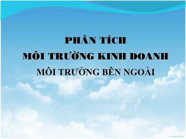 Bài giảng Quản trị chiến lược - Phân tích môi trường kinh doanh - Môi trường bên ngoài