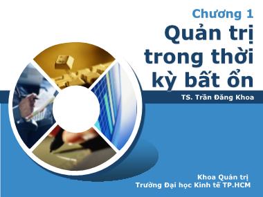 Bài giảng Quản trị học - Chương 1: Quản trị trong thời kỳ bất ổn - Trần Đăng Khoa