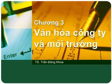 Bài giảng Quản trị học - Chương 3: Văn hóa công ty và môi trường - Trần Đăng Khoa