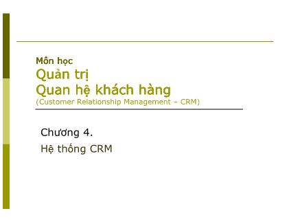 Bài giảng Quản trị quan hệ khách hàng - Chương 4: Hệ thống CRM