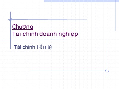 Bài giảng Tài chính tiền tệ - Chương 8: Tài chính doanh nghiệp